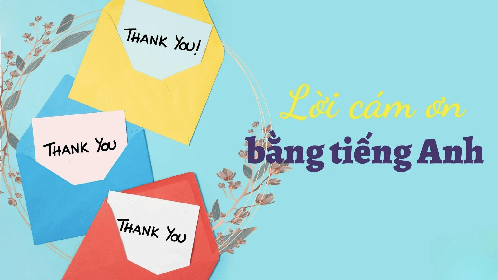 1001 Cách nói lời cảm ơn hay và chân thành nhất trong cuộc sống 13 Nói lời cảm ơn bằng tiếng Anh